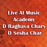 Live At Music Academy D Raghava Chary D Sesha Char