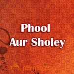 Phool Aur Sholey