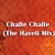 Chalte Chalte (The Haveli Mix)