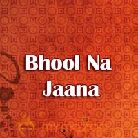 Bhool Na Jaana