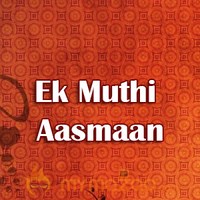 Ek Muthi Aasmaan