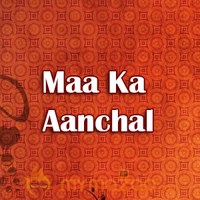 Maa Ka Aanchal