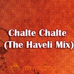 Chalte Chalte (The Haveli Mix)