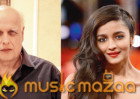 Mahesh Bhatt: I don't work with stars; Alia is one