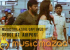 Megastar, Kajal Captured spoot at  Airport